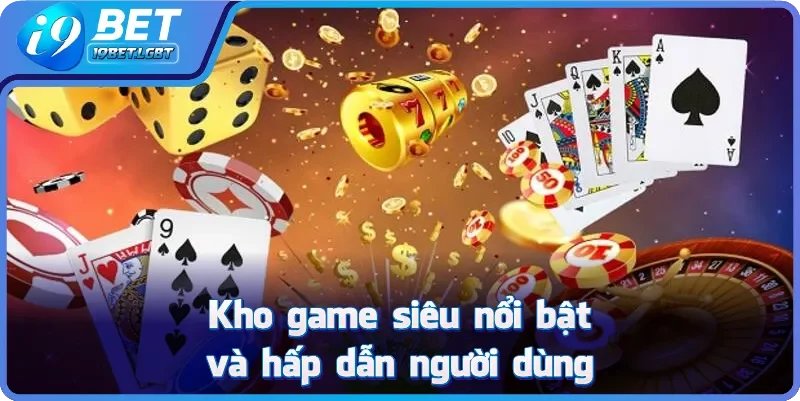 Kho game siêu nổi bật và hấp dẫn người dùng